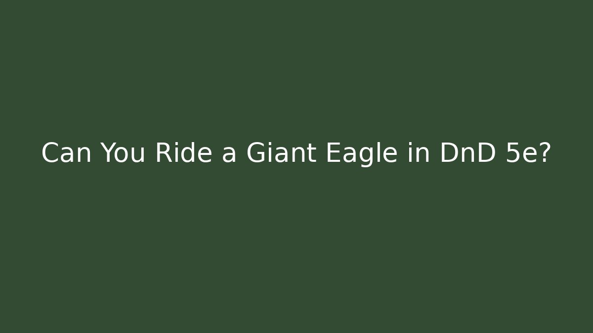Can You Ride a Giant Eagle in DnD 5e?