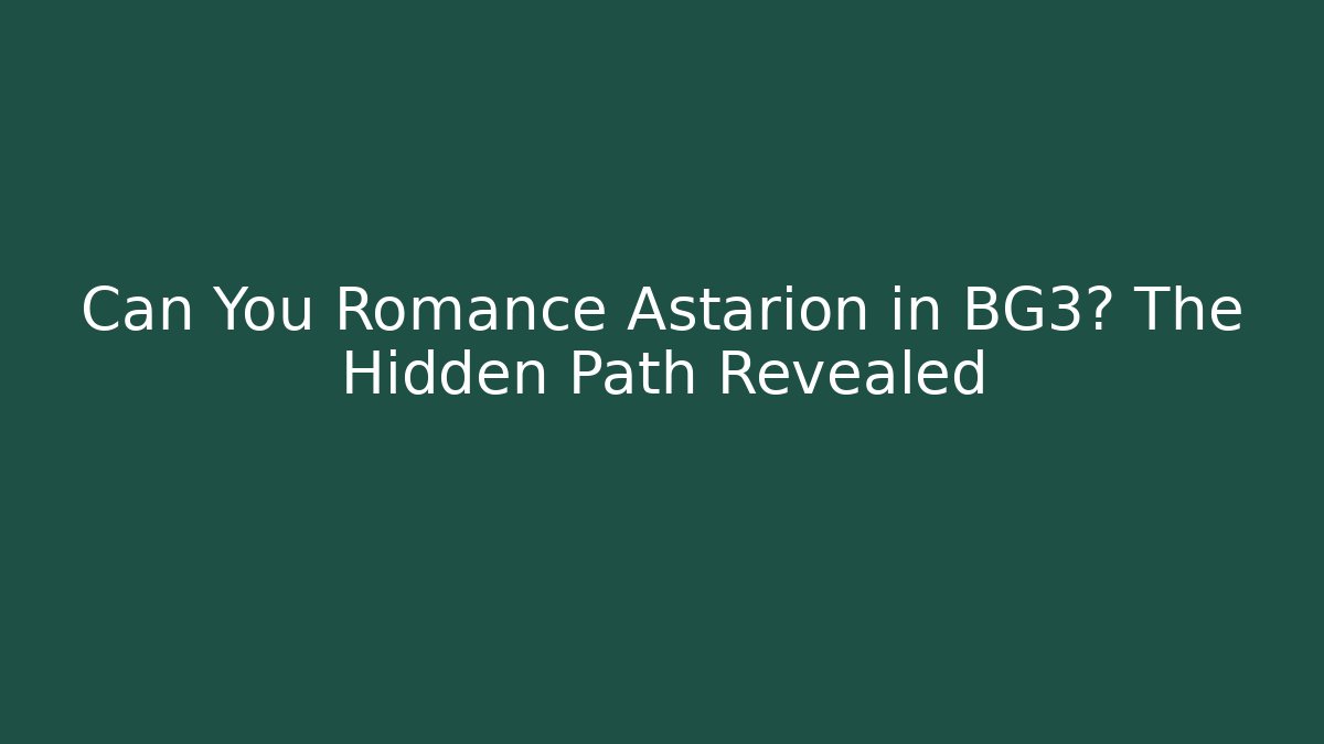 Can You Romance Astarion in BG3? The Hidden Path Revealed - Critter Realm