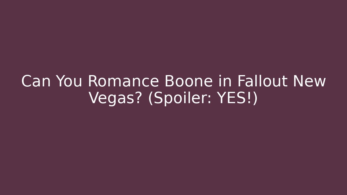 Can You Romance Boone in Fallout New Vegas? (Spoiler: YES!)