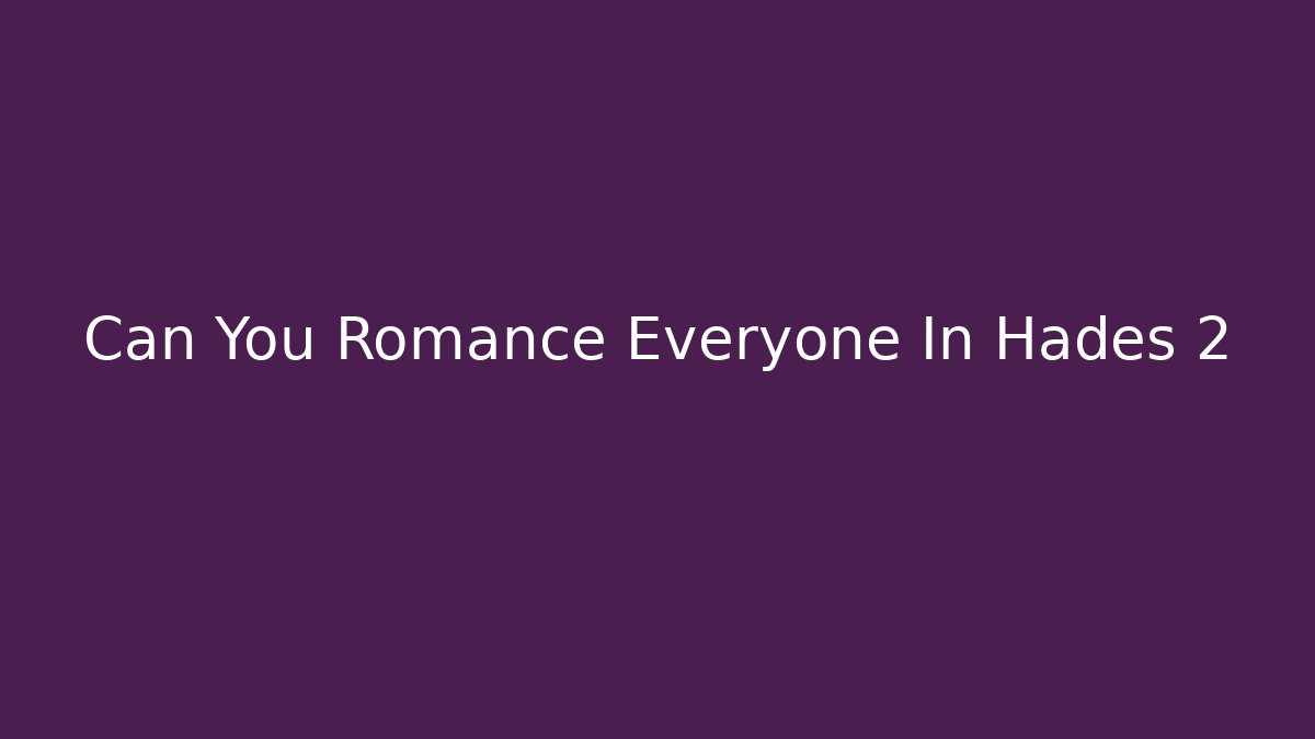 Can You Romance Everyone In Hades 2