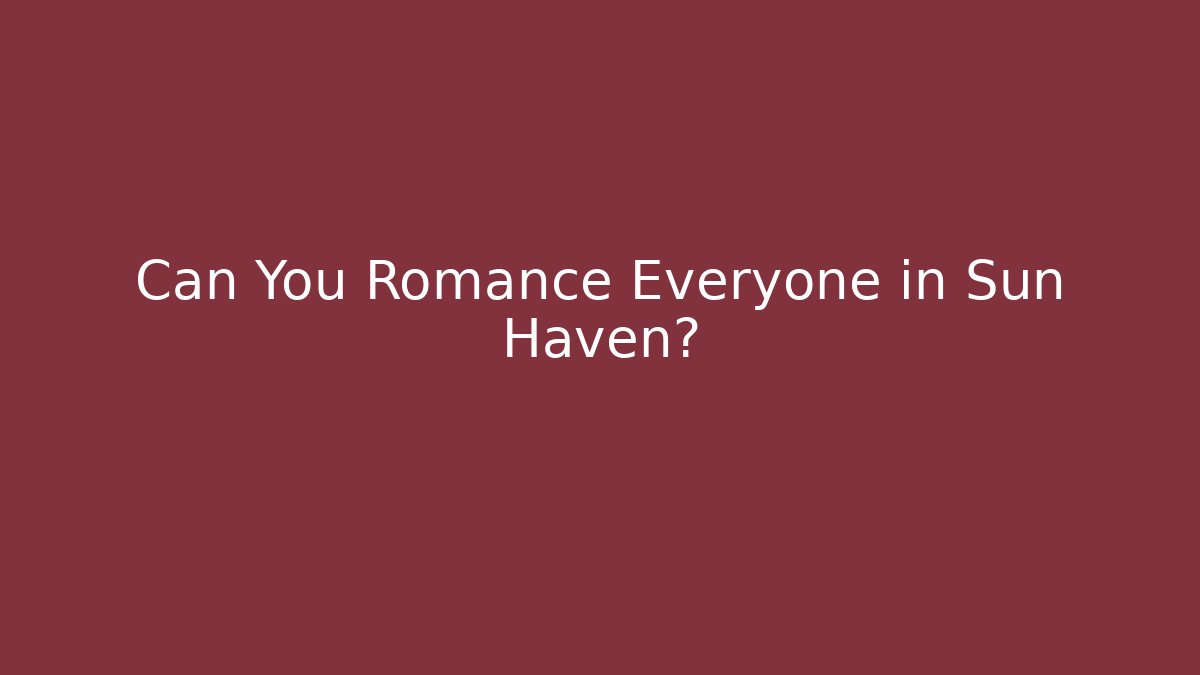 Can You Romance Everyone in Sun Haven?