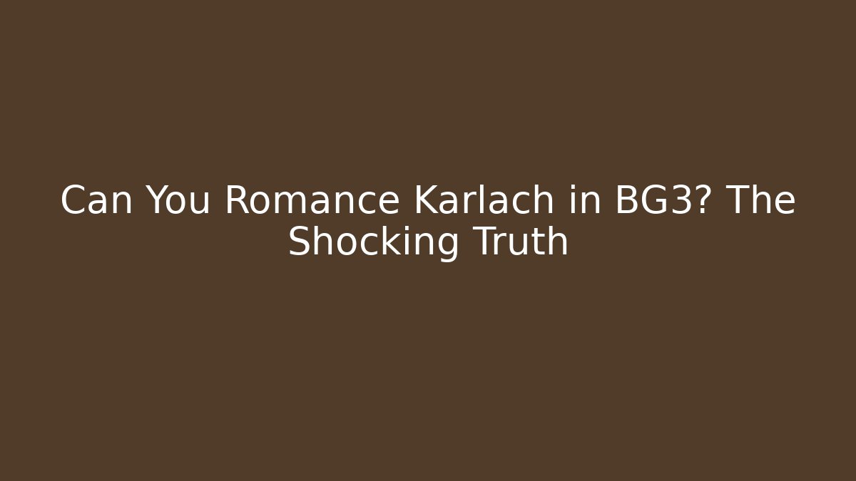 Can You Romance Karlach in BG3? The Shocking Truth