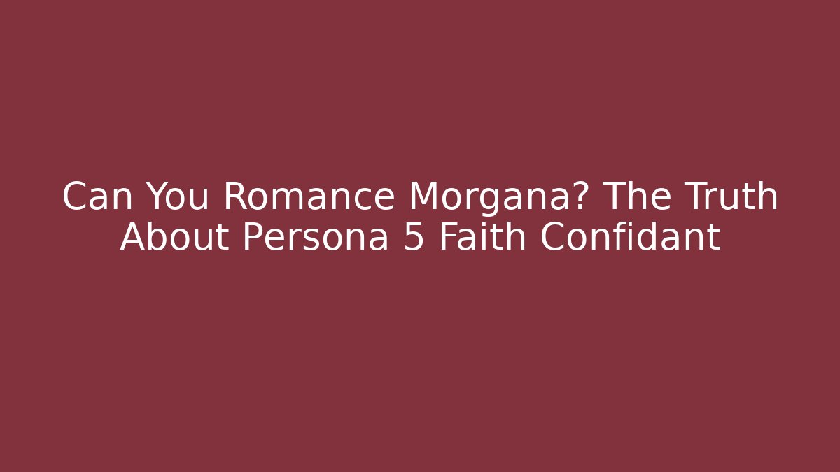 Can You Romance Morgana? The Truth About Persona 5 Faith Confidant