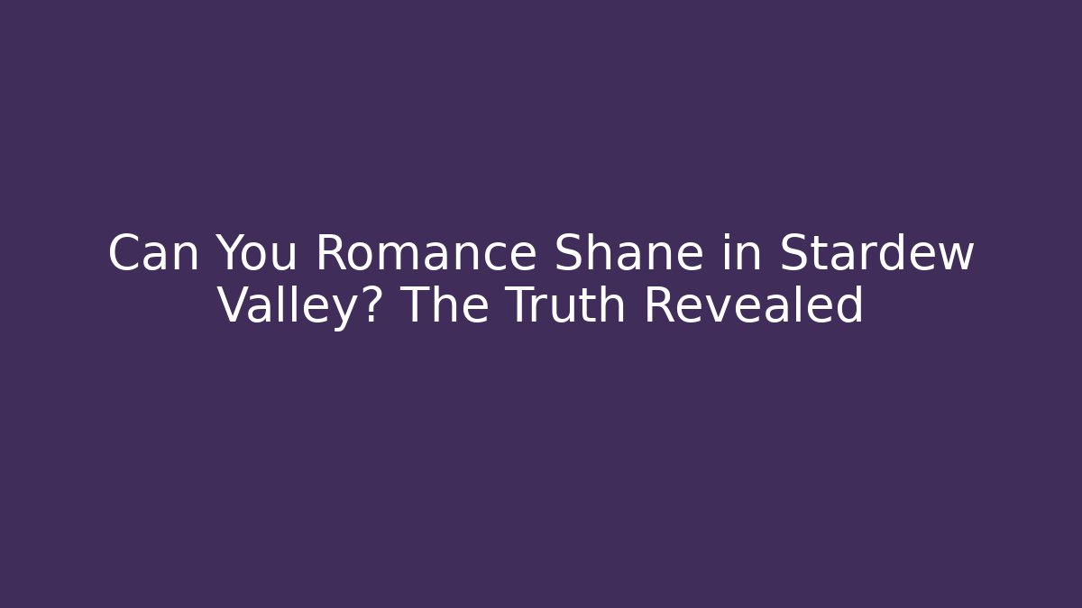 Can You Romance Shane in Stardew Valley? The Truth Revealed