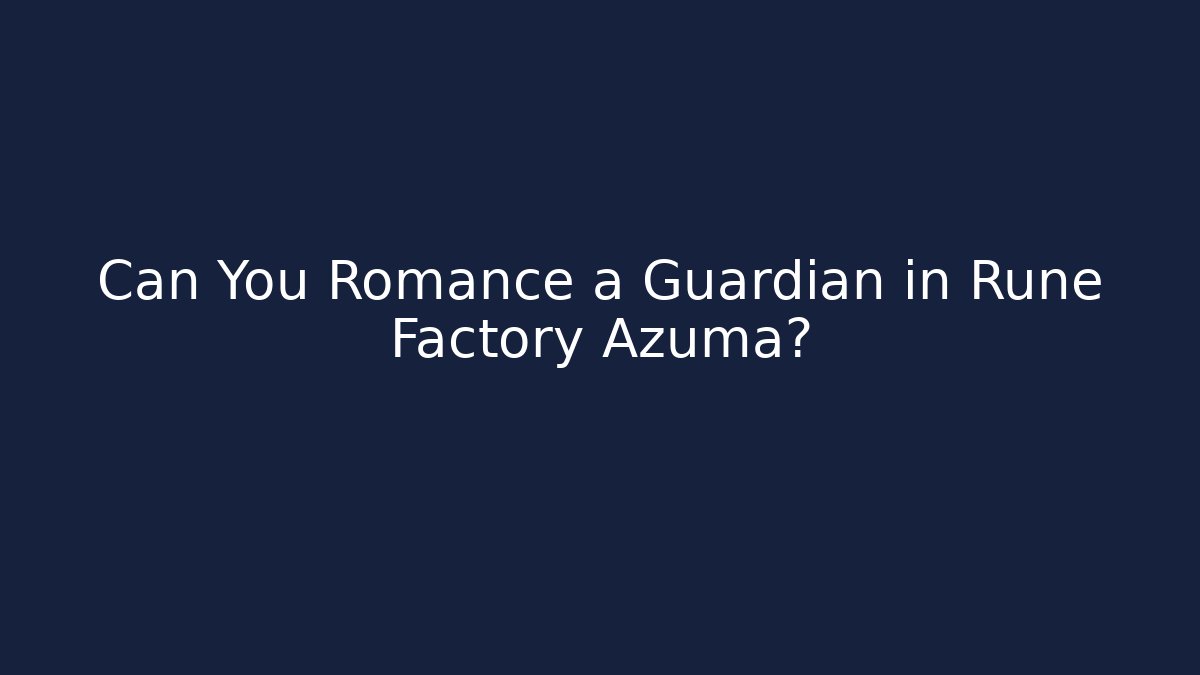 Can You Romance a Guardian in Rune Factory Azuma?