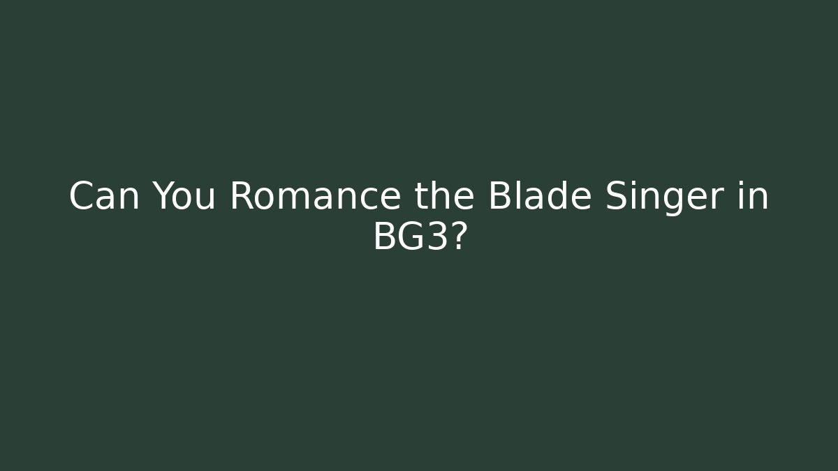 Can You Romance the Blade Singer in BG3?
