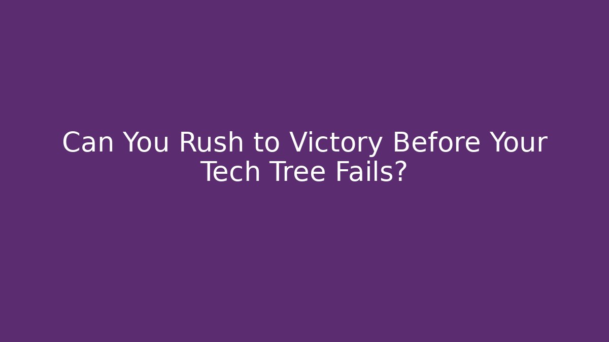 Can You Rush to Victory Before Your Tech Tree Fails? - Critter Realm