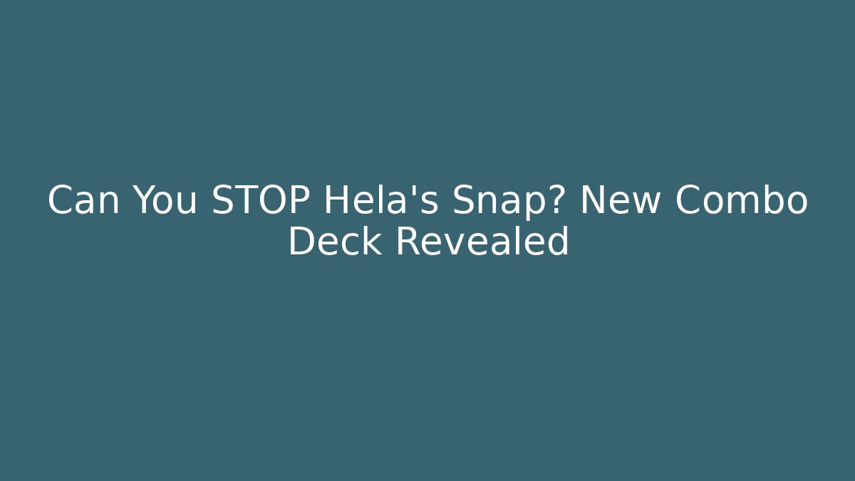 Can You STOP Hela’s Snap? New Combo Deck Revealed