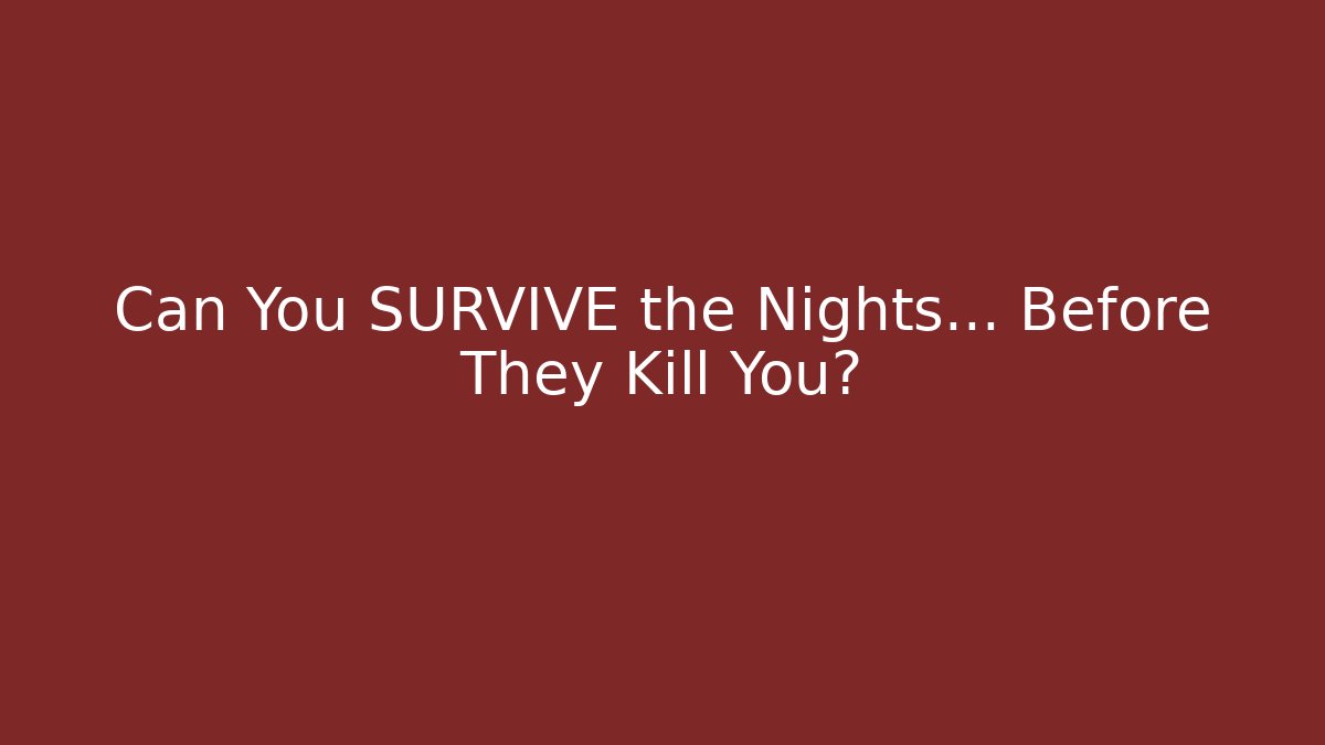 Can You SURVIVE the Nights… Before They Kill You?