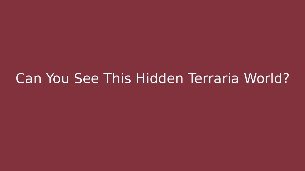 Can You See This Hidden Terraria World?