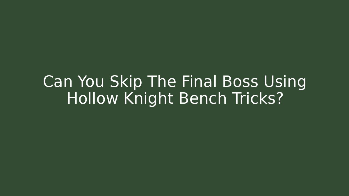 Can You Skip The Final Boss Using Hollow Knight Bench Tricks? - Critter Realm