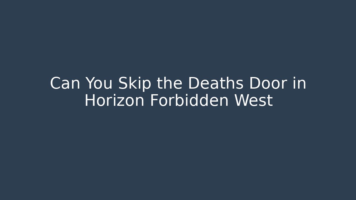 Can You Skip the Deaths Door in Horizon Forbidden West