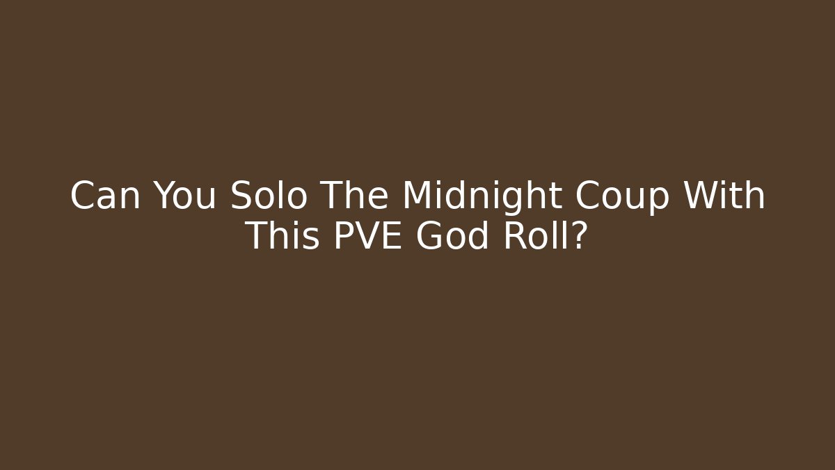 Can You Solo The Midnight Coup With This PVE God Roll?