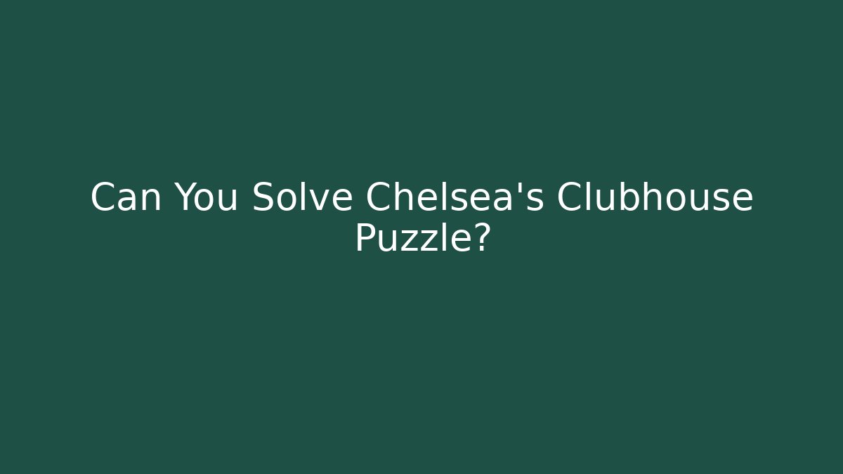 Can You Solve Chelsea's Clubhouse Puzzle?