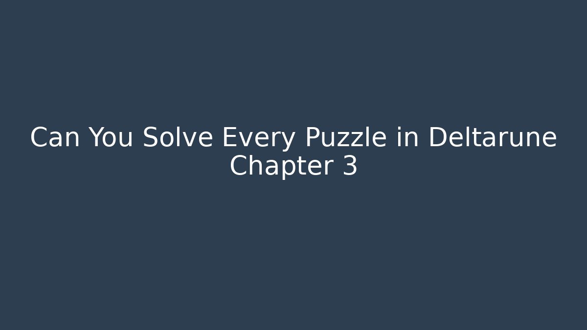 Can You Solve Every Puzzle in Deltarune Chapter 3 - Critter Realm