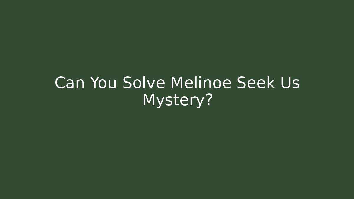 Can You Solve Melinoe Seek Us Mystery?