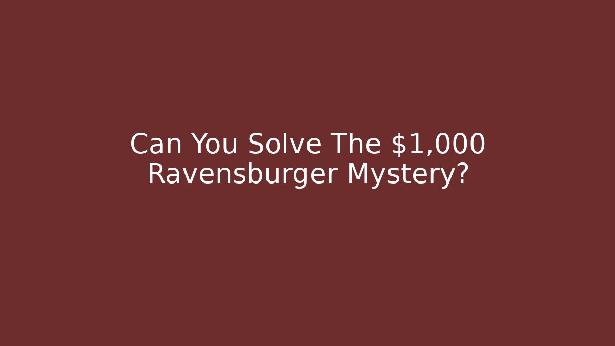 Can You Solve The $1,000 Ravensburger Mystery?