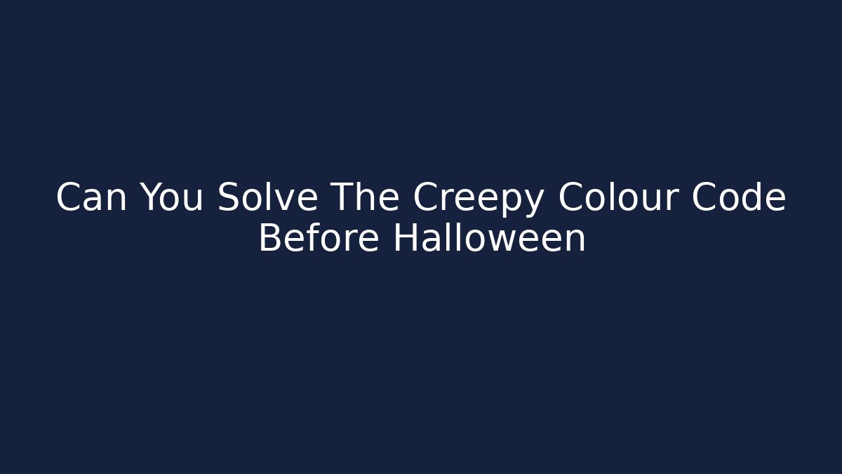 Can You Solve The Creepy Colour Code Before Halloween