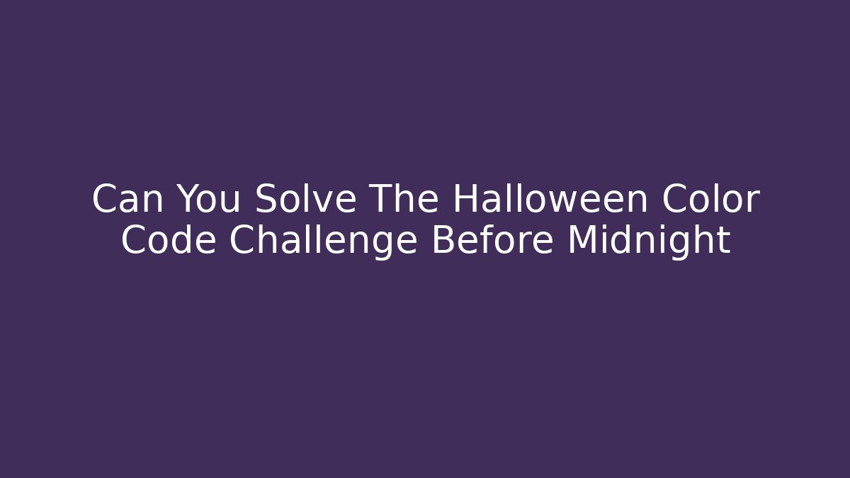 Can You Solve The Halloween Color Code Challenge Before Midnight