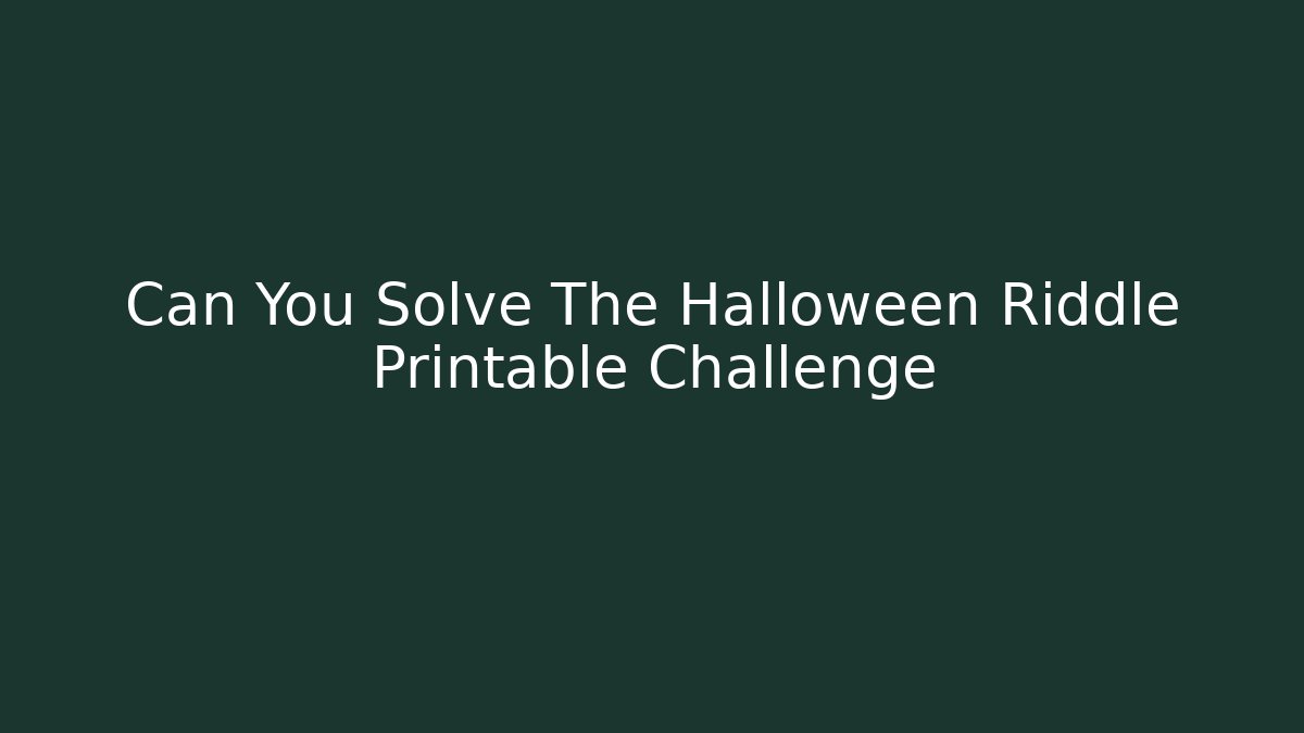 Can You Solve The Halloween Riddle Printable Challenge