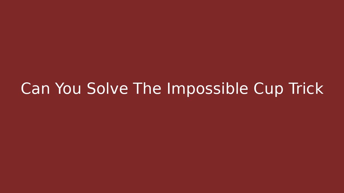 Can You Solve The Impossible Cup Trick - Critter Realm