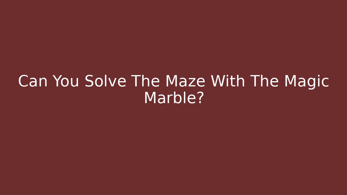 Can You Solve The Maze With The Magic Marble? - Critter Realm