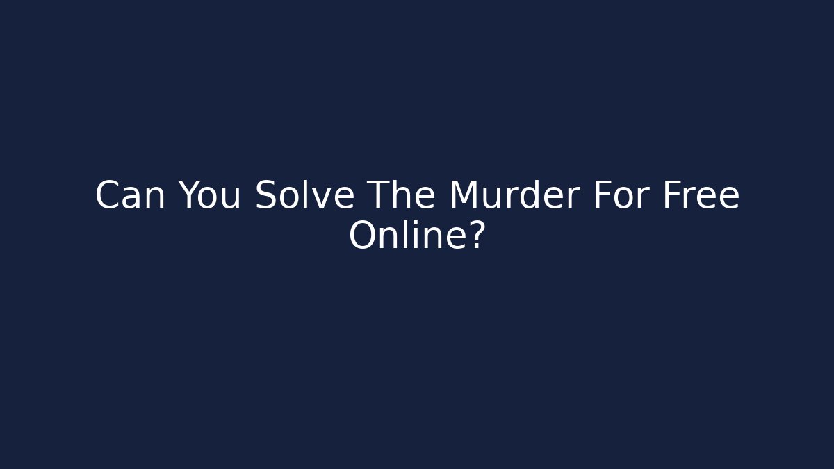 Can You Solve The Murder For Free Online? - Critter Realm