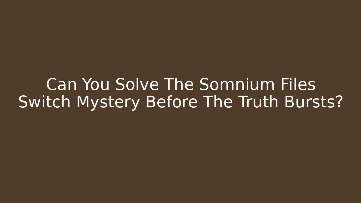 Can You Solve The Somnium Files Switch Mystery Before The Truth Bursts?