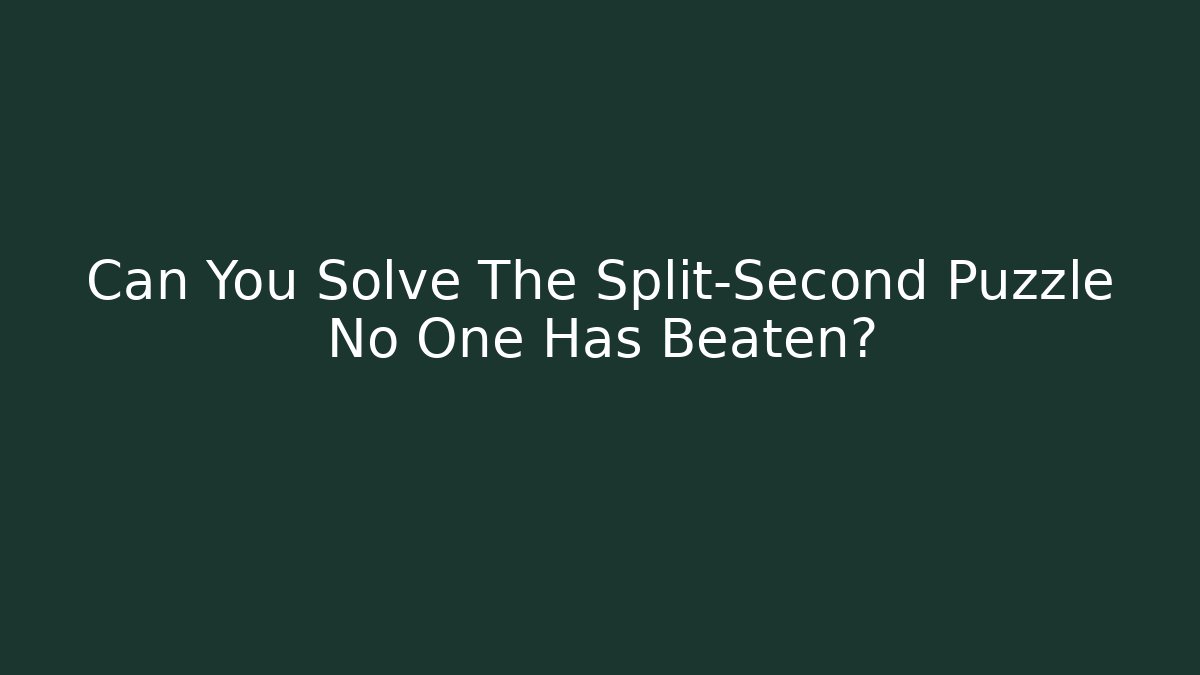 Can You Solve The Split-Second Puzzle No One Has Beaten?