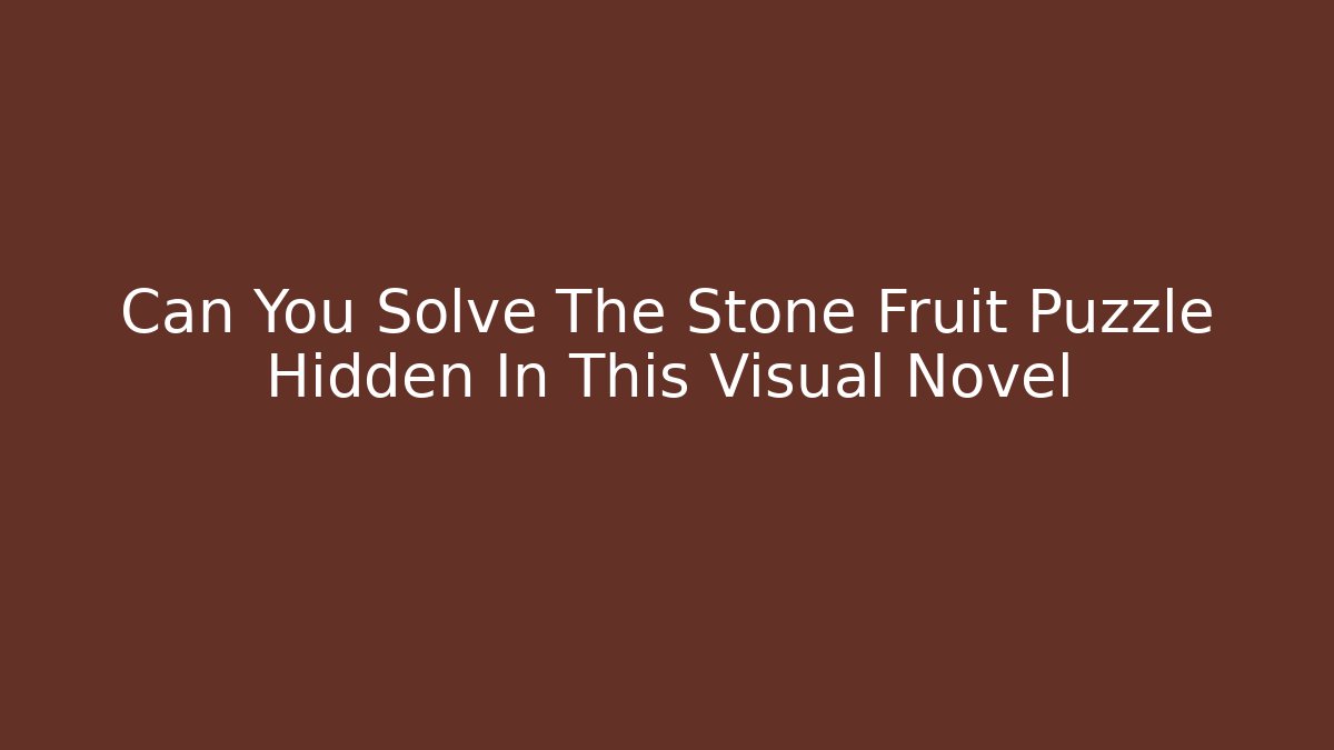 Can You Solve The Stone Fruit Puzzle Hidden In This Visual Novel - Critter Realm