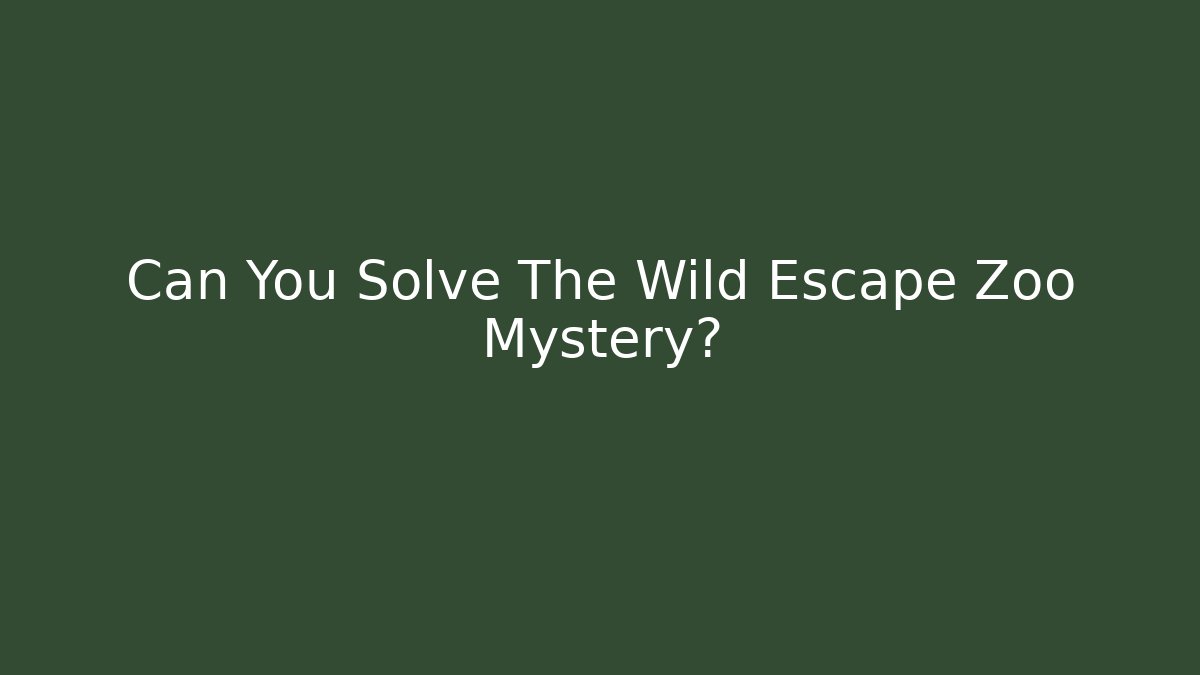 Can You Solve The Wild Escape Zoo Mystery?