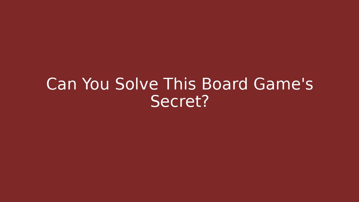 Can You Solve This Board Game's Secret?
