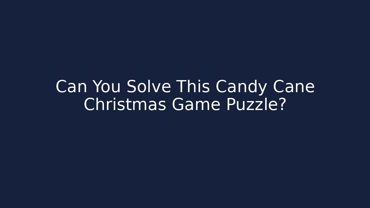 Can You Solve This Candy Cane Christmas Game Puzzle? - Critter Realm