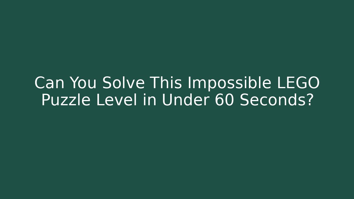 Can You Solve This Impossible LEGO Puzzle Level in Under 60 Seconds?