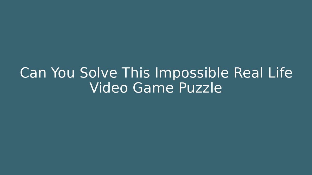 Can You Solve This Impossible Real Life Video Game Puzzle