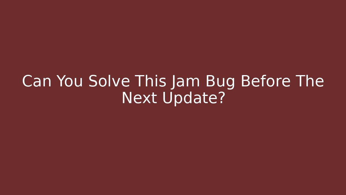 Can You Solve This Jam Bug Before The Next Update? - Critter Realm