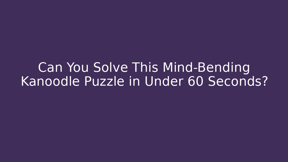 Can You Solve This Mind-Bending Kanoodle Puzzle in Under 60 Seconds?
