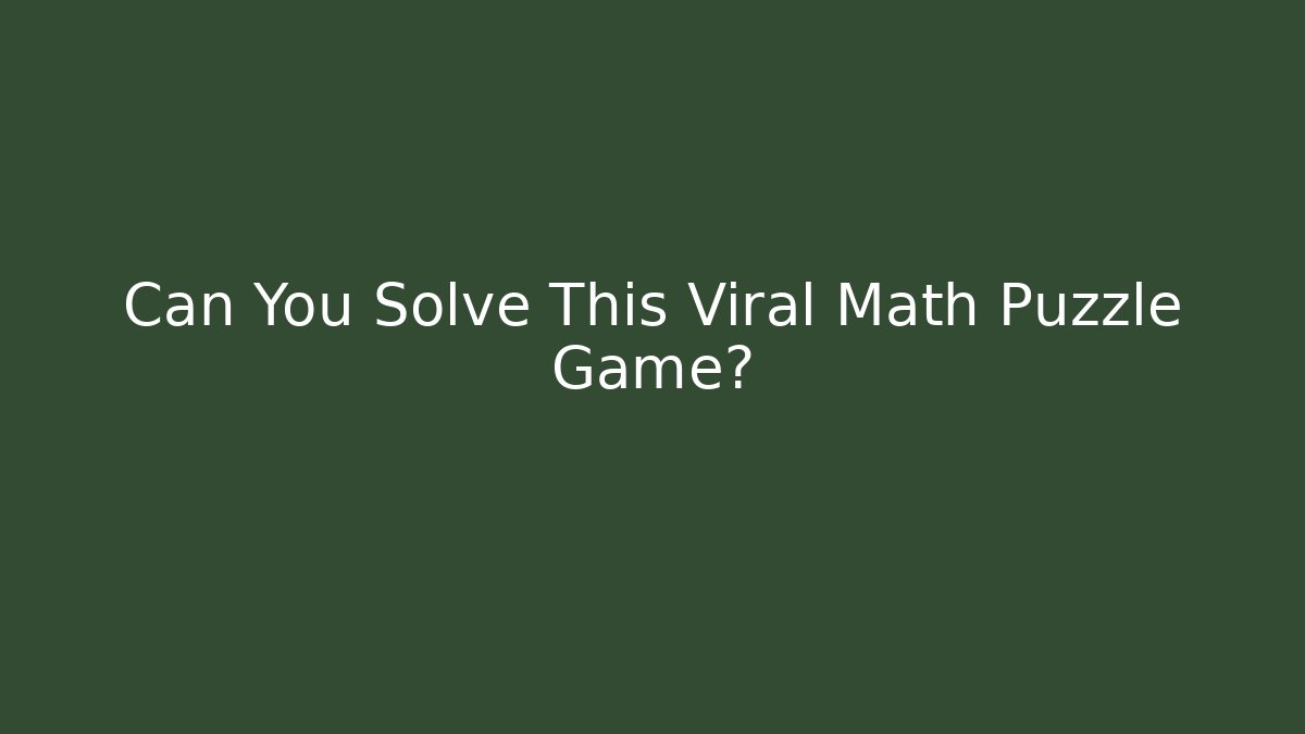 Can You Solve This Viral Math Puzzle Game?