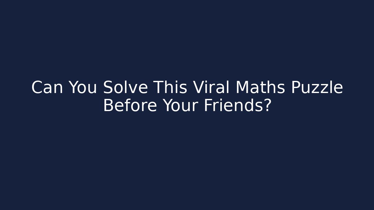 Can You Solve This Viral Maths Puzzle Before Your Friends?