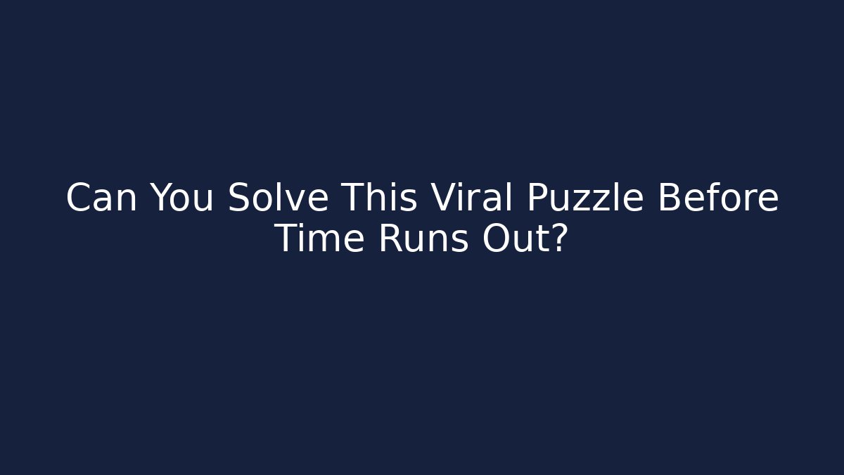 Can You Solve This Viral Puzzle Before Time Runs Out?