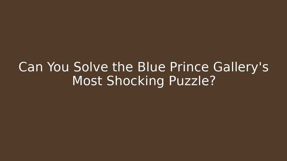 Can You Solve the Blue Prince Gallery's Most Shocking Puzzle? - Critter Realm