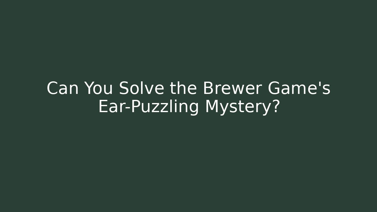 Can You Solve the Brewer Game's Ear-Puzzling Mystery?