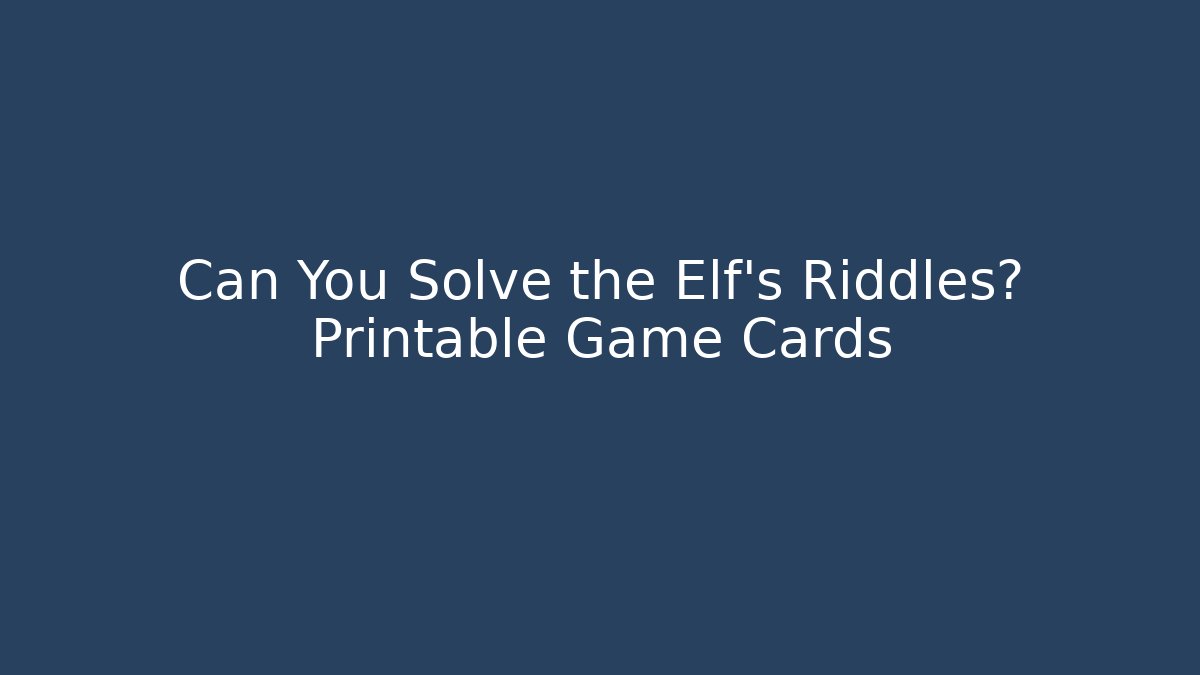 Can You Solve the Elf's Riddles? Printable Game Cards