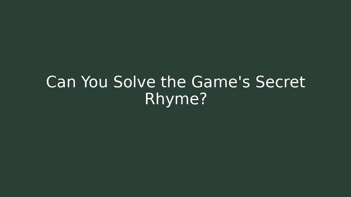 Can You Solve the Game’s Secret Rhyme?