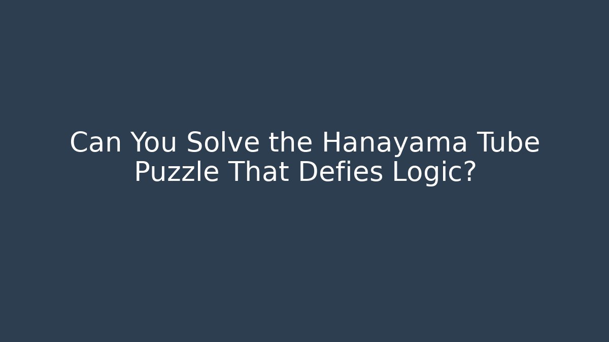 Can You Solve the Hanayama Tube Puzzle That Defies Logic?