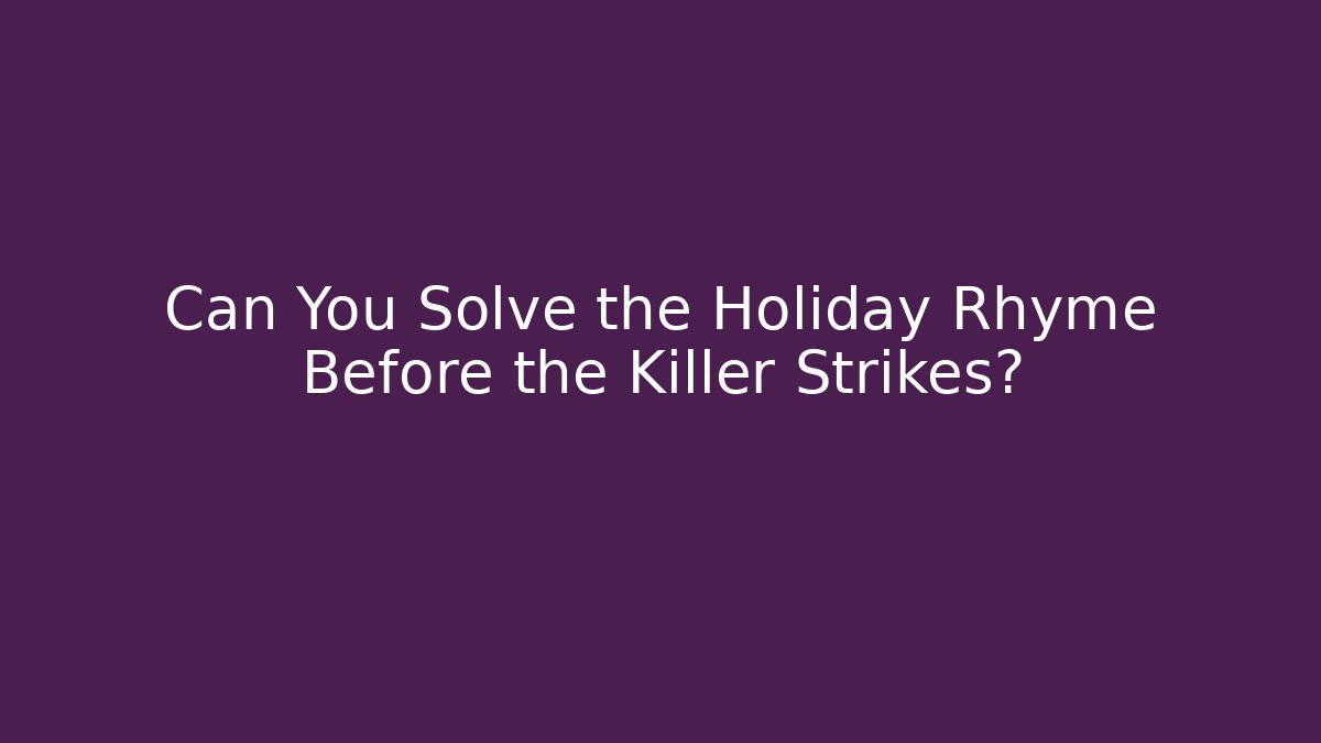 Can You Solve the Holiday Rhyme Before the Killer Strikes? - Critter Realm