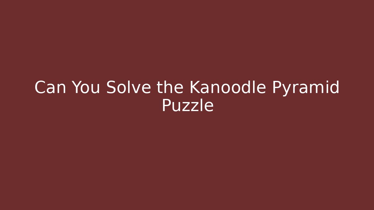 Can You Solve the Kanoodle Pyramid Puzzle - Critter Realm