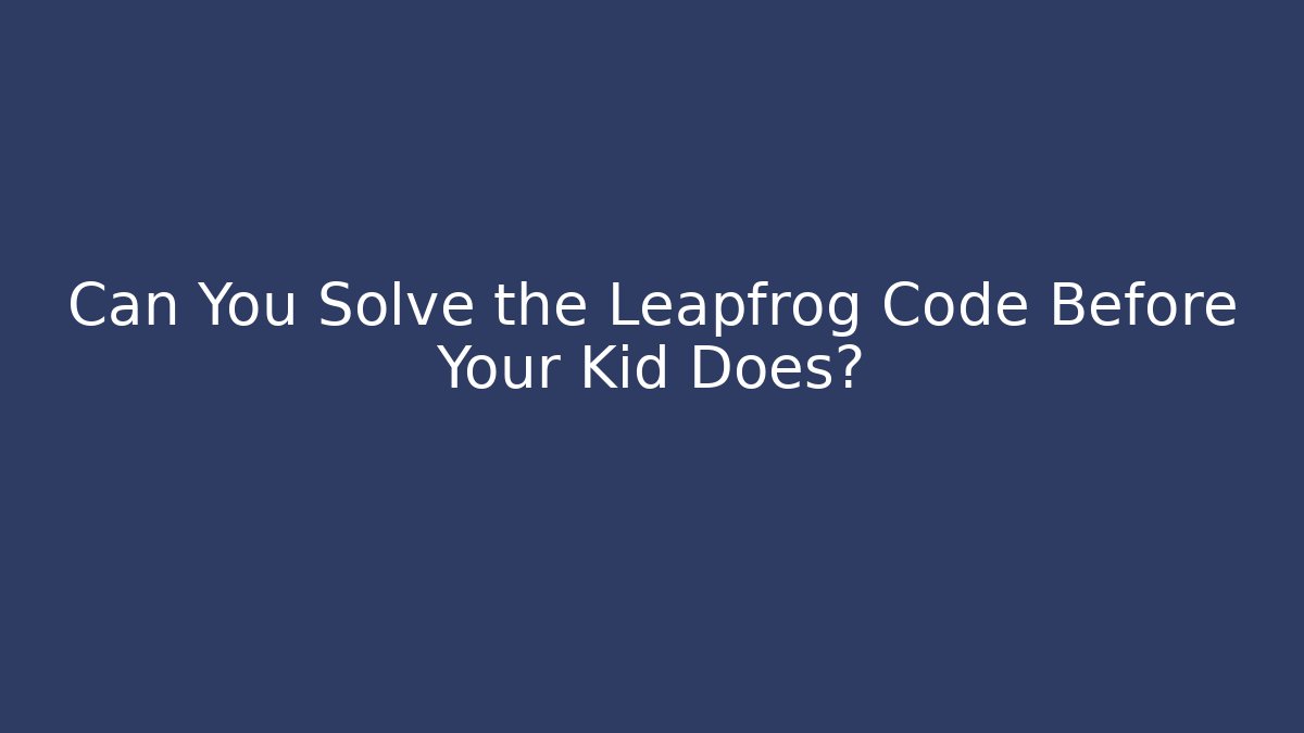 Can You Solve the Leapfrog Code Before Your Kid Does?