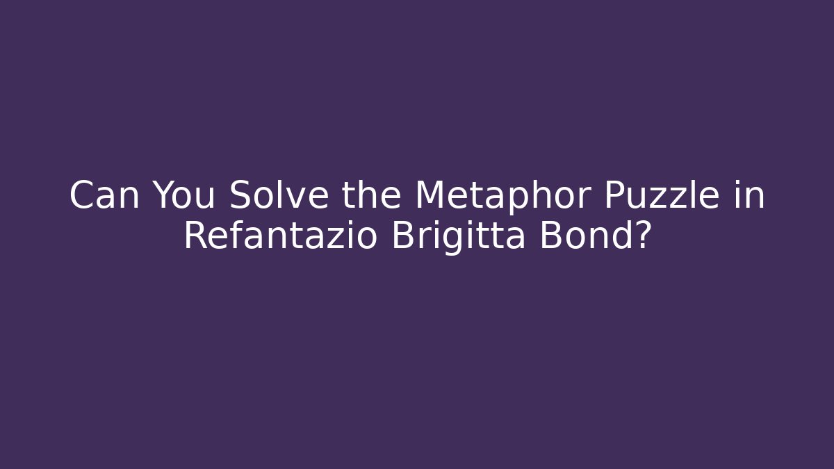 Can You Solve the Metaphor Puzzle in Refantazio Brigitta Bond? - Critter Realm