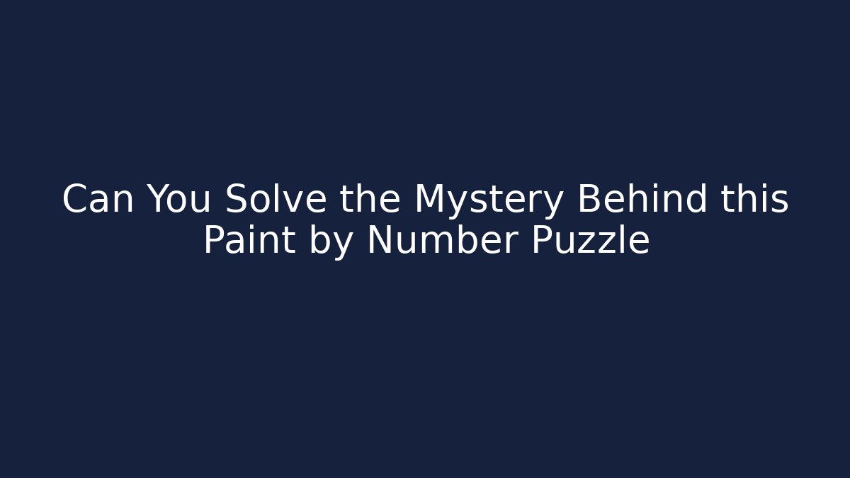 Can You Solve the Mystery Behind this Paint by Number Puzzle